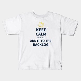 Keep calm and just add it to the backlog Kids T-Shirt